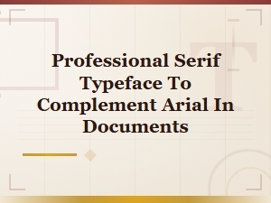 Best Professional Serif Fonts That Pair Perfectly with Arial